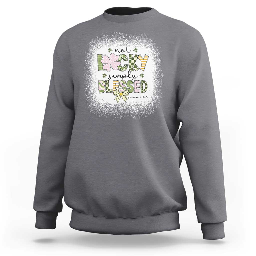 Not Lucky Simply Blessed Sweatshirt Blessed Christian Shamrocks St Patricks Day