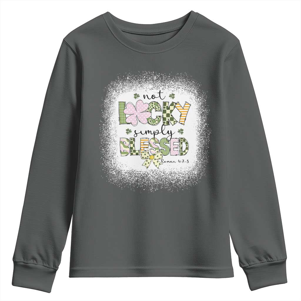 Not Lucky Simply Blessed Youth Sweatshirt Blessed Christian Shamrocks St Patricks Day
