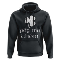 Funny Irish Pog Mo Thoin Hoodie St Patrick's Day Gaelic Saying Shamrock