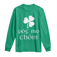 Funny Irish Pog Mo Thoin Long Sleeve Shirt St Patrick's Day Gaelic Saying Shamrock