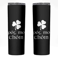 Funny Irish Pog Mo Thoin Skinny Tumbler St Patrick's Day Gaelic Saying Shamrock