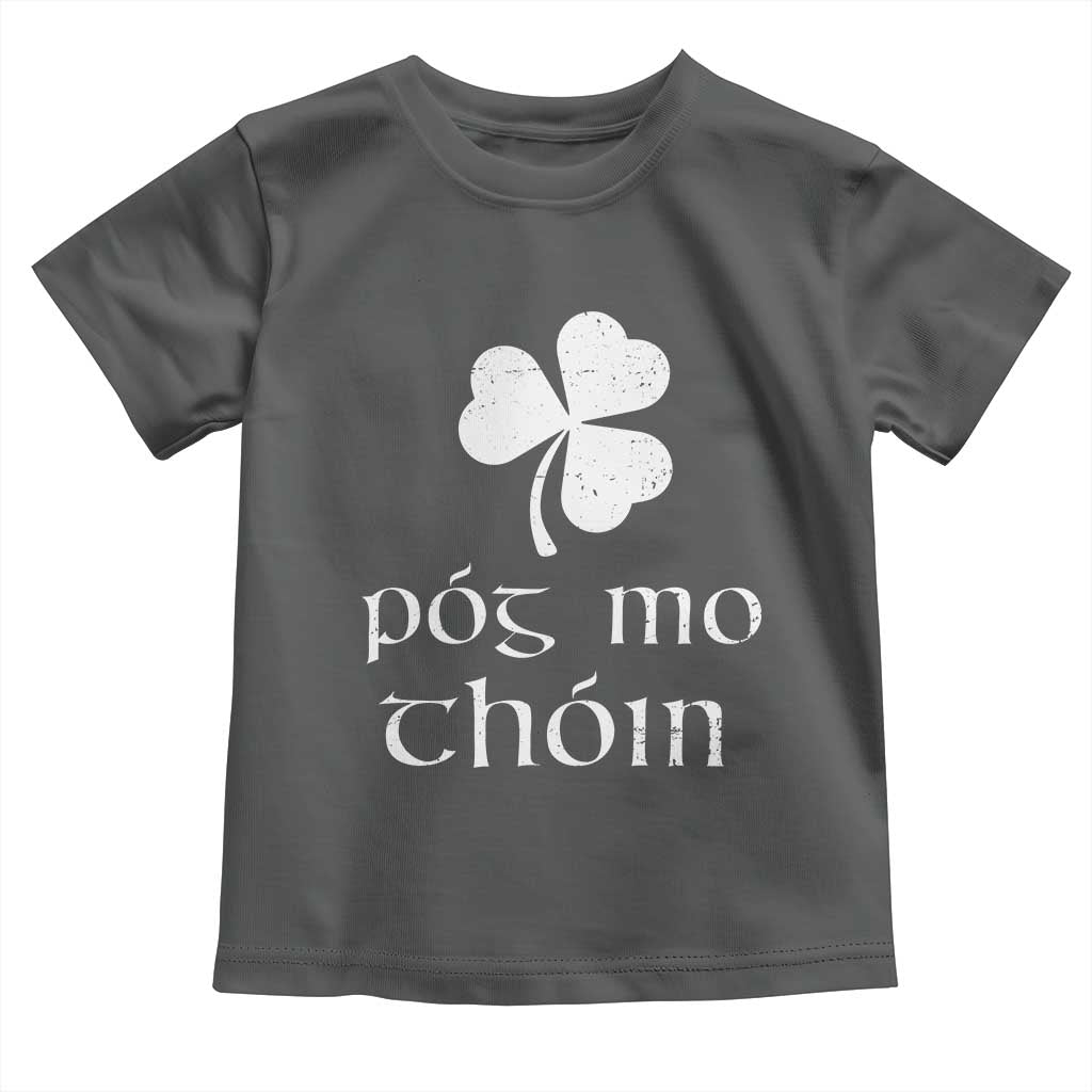 Funny Irish Pog Mo Thoin Toddler T Shirt St Patrick's Day Gaelic Saying Shamrock
