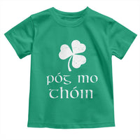 Funny Irish Pog Mo Thoin Toddler T Shirt St Patrick's Day Gaelic Saying Shamrock