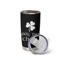 Funny Irish Pog Mo Thoin Tumbler Cup St Patrick's Day Gaelic Saying Shamrock