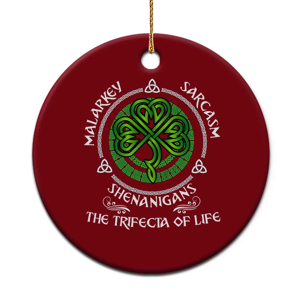 Funny St Patricks Day Irish Pride Ceramic Ornament Malarkey Sarcasm Shenanigans The Trifecta Of Life