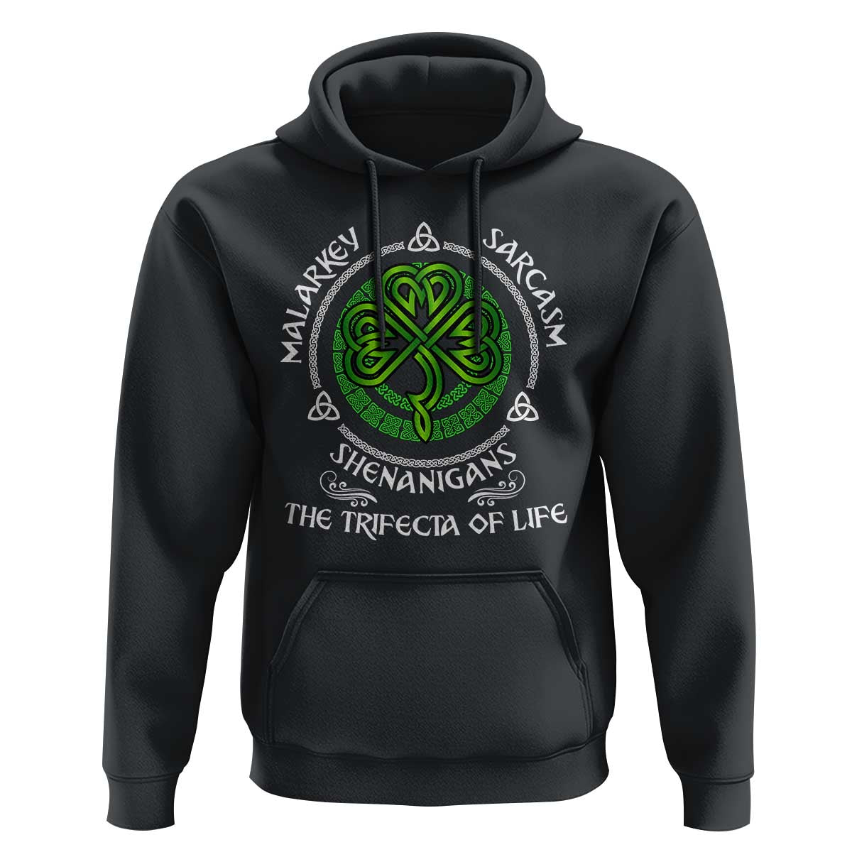 Funny St Patricks Day Irish Pride Hoodie Malarkey Sarcasm Shenanigans The Trifecta Of Life