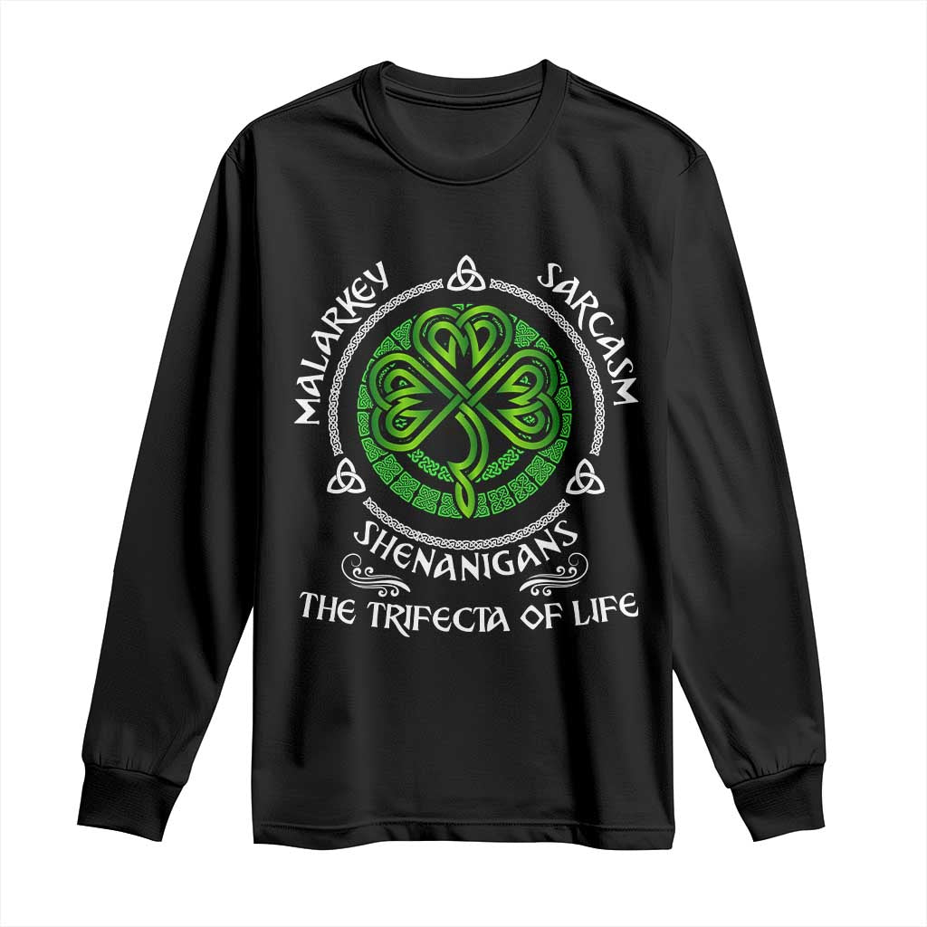Funny St Patricks Day Irish Pride Long Sleeve Shirt Malarkey Sarcasm Shenanigans The Trifecta Of Life