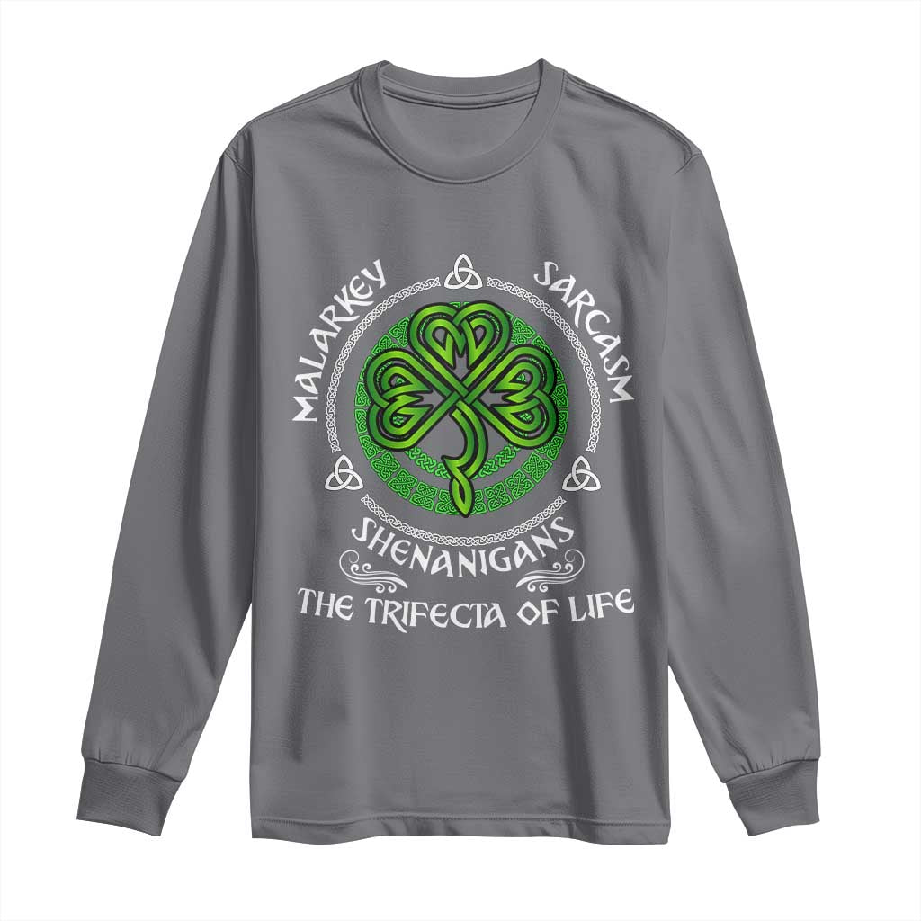 Funny St Patricks Day Irish Pride Long Sleeve Shirt Malarkey Sarcasm Shenanigans The Trifecta Of Life