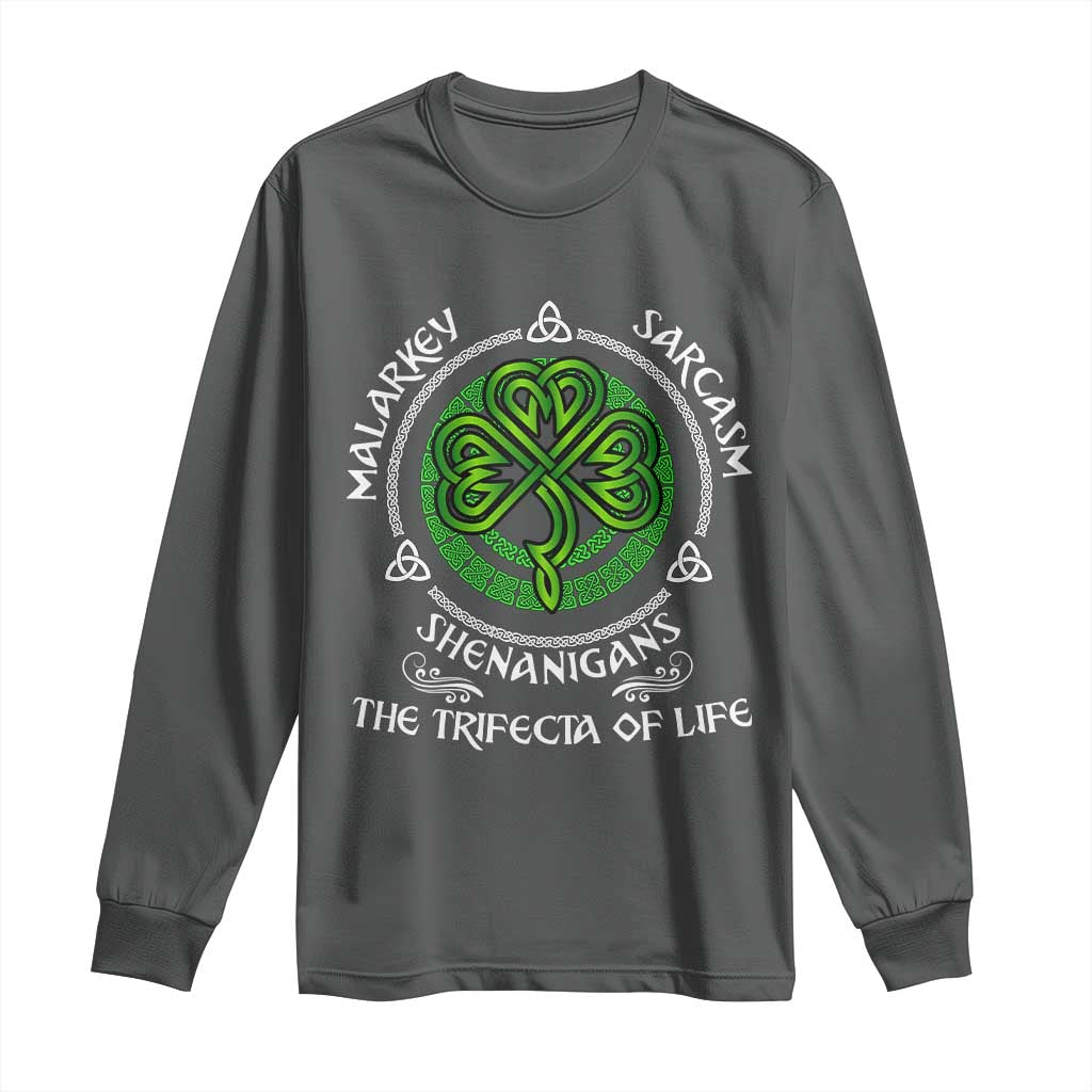 Funny St Patricks Day Irish Pride Long Sleeve Shirt Malarkey Sarcasm Shenanigans The Trifecta Of Life