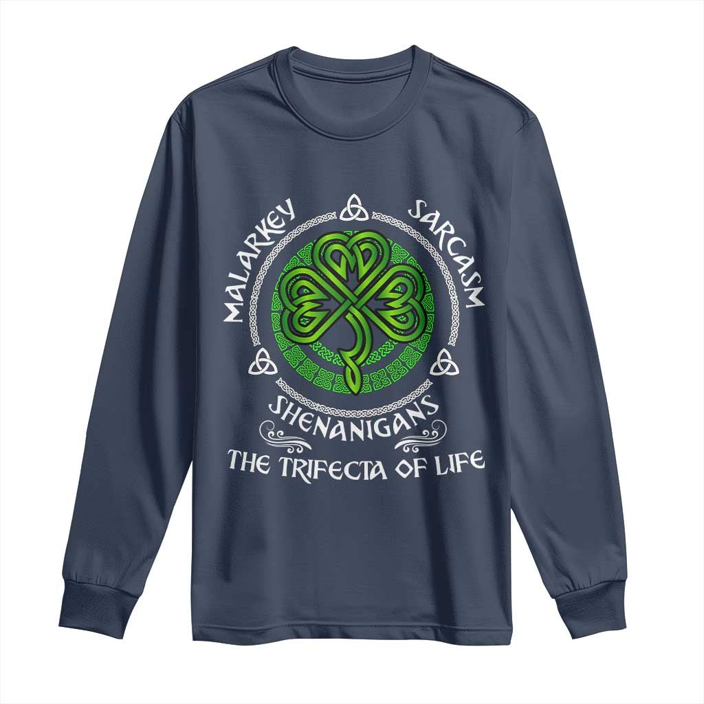 Funny St Patricks Day Irish Pride Long Sleeve Shirt Malarkey Sarcasm Shenanigans The Trifecta Of Life