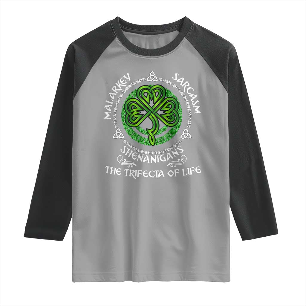 Funny St Patricks Day Irish Pride Raglan Shirt Malarkey Sarcasm Shenanigans The Trifecta Of Life