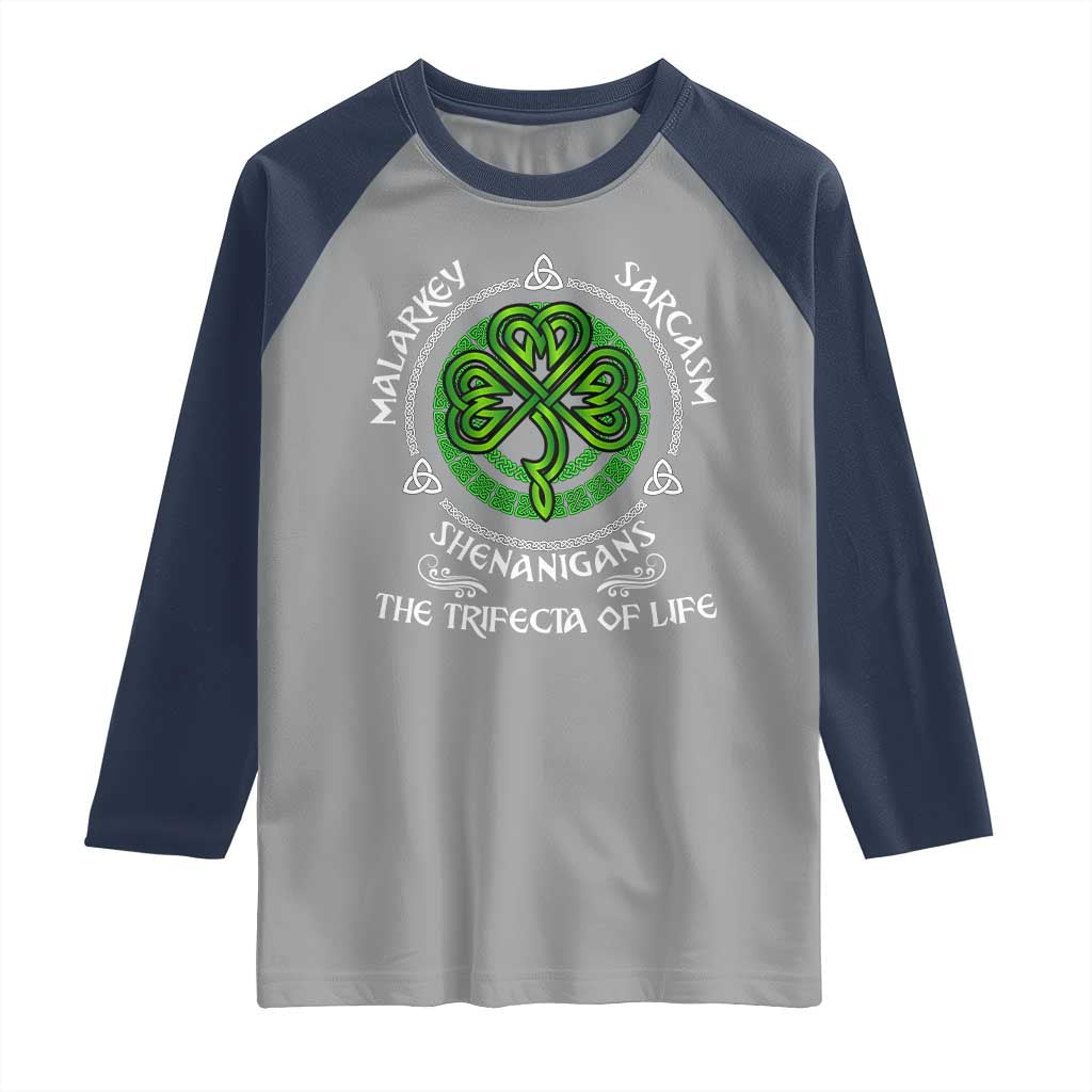 Funny St Patricks Day Irish Pride Raglan Shirt Malarkey Sarcasm Shenanigans The Trifecta Of Life