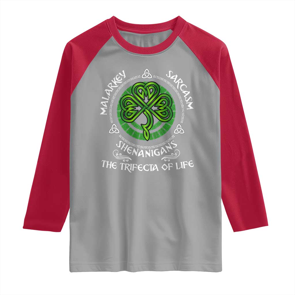 Funny St Patricks Day Irish Pride Raglan Shirt Malarkey Sarcasm Shenanigans The Trifecta Of Life
