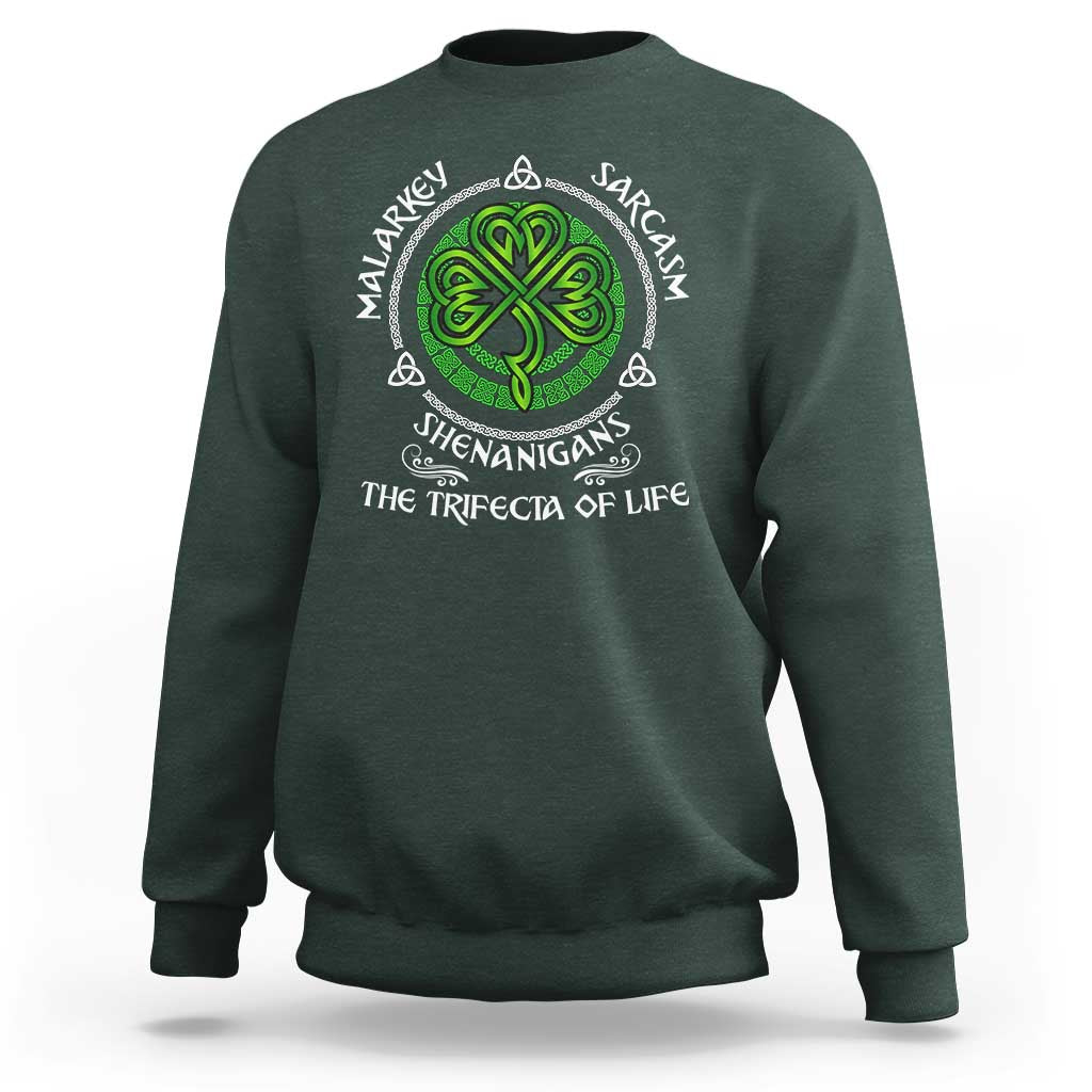 Funny St Patricks Day Irish Pride Sweatshirt Malarkey Sarcasm Shenanigans The Trifecta Of Life