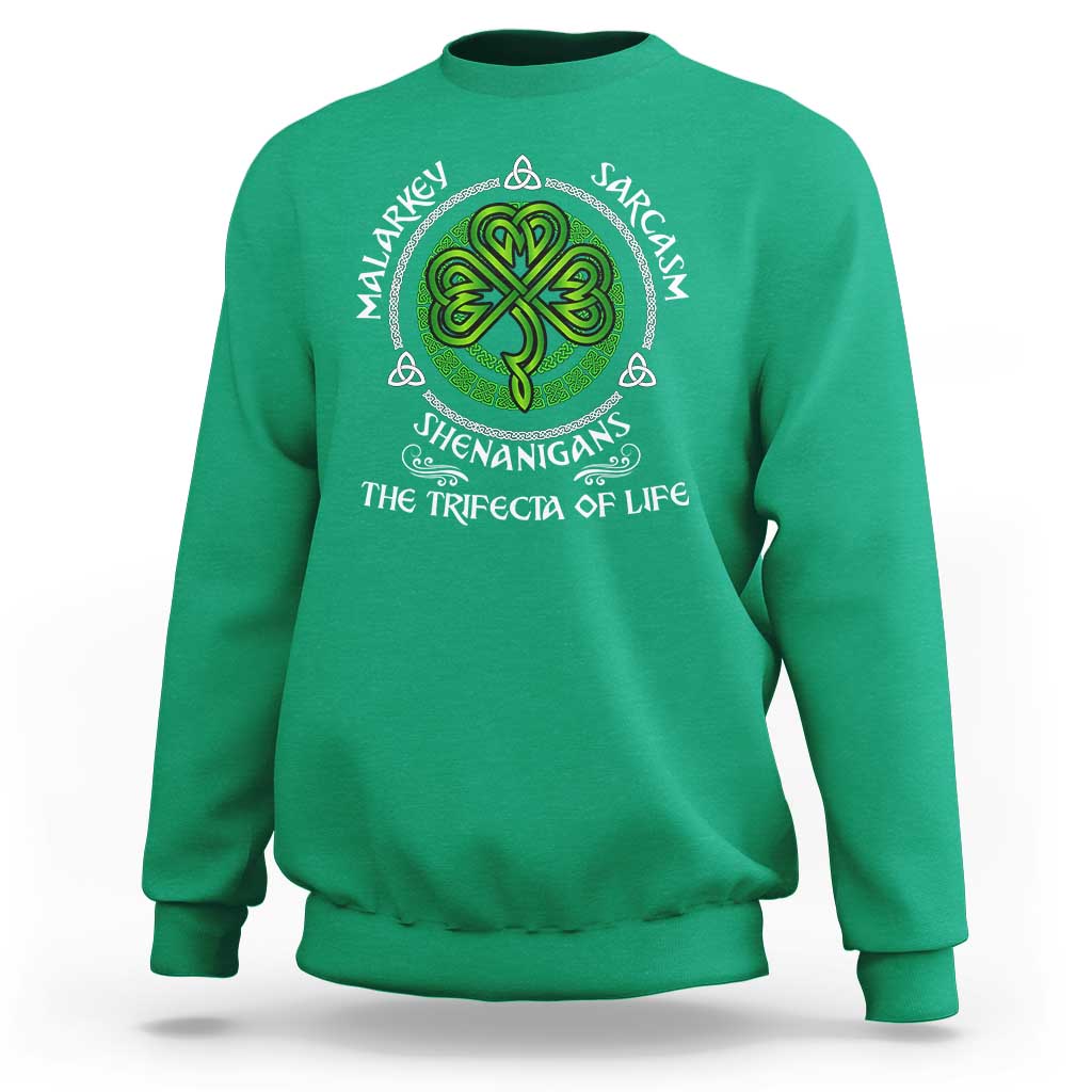 Funny St Patricks Day Irish Pride Sweatshirt Malarkey Sarcasm Shenanigans The Trifecta Of Life