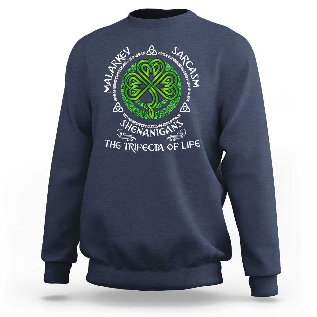 Funny St Patricks Day Irish Pride Sweatshirt Malarkey Sarcasm Shenanigans The Trifecta Of Life