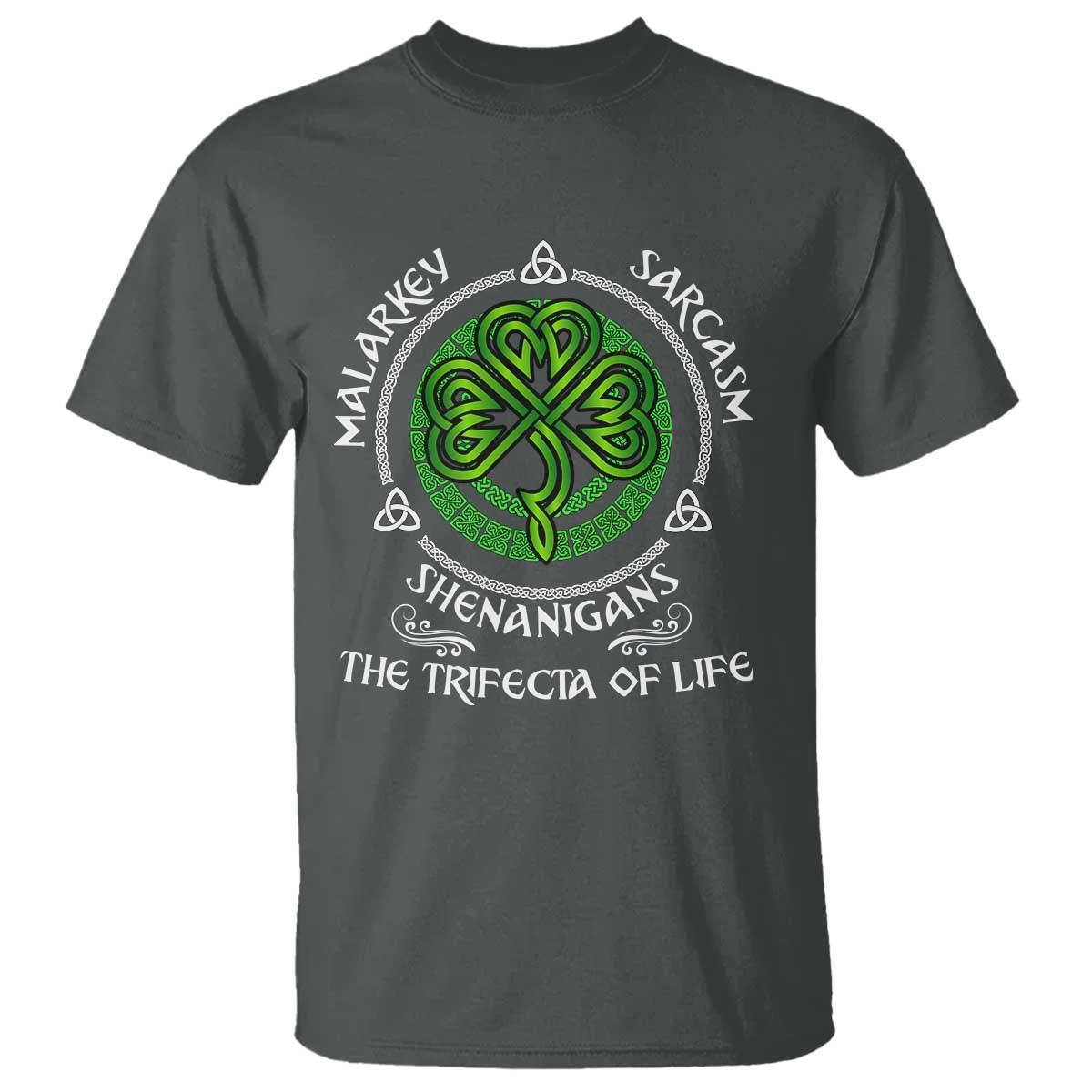 Funny St Patricks Day Irish Pride T Shirt Malarkey Sarcasm Shenanigans The Trifecta Of Life