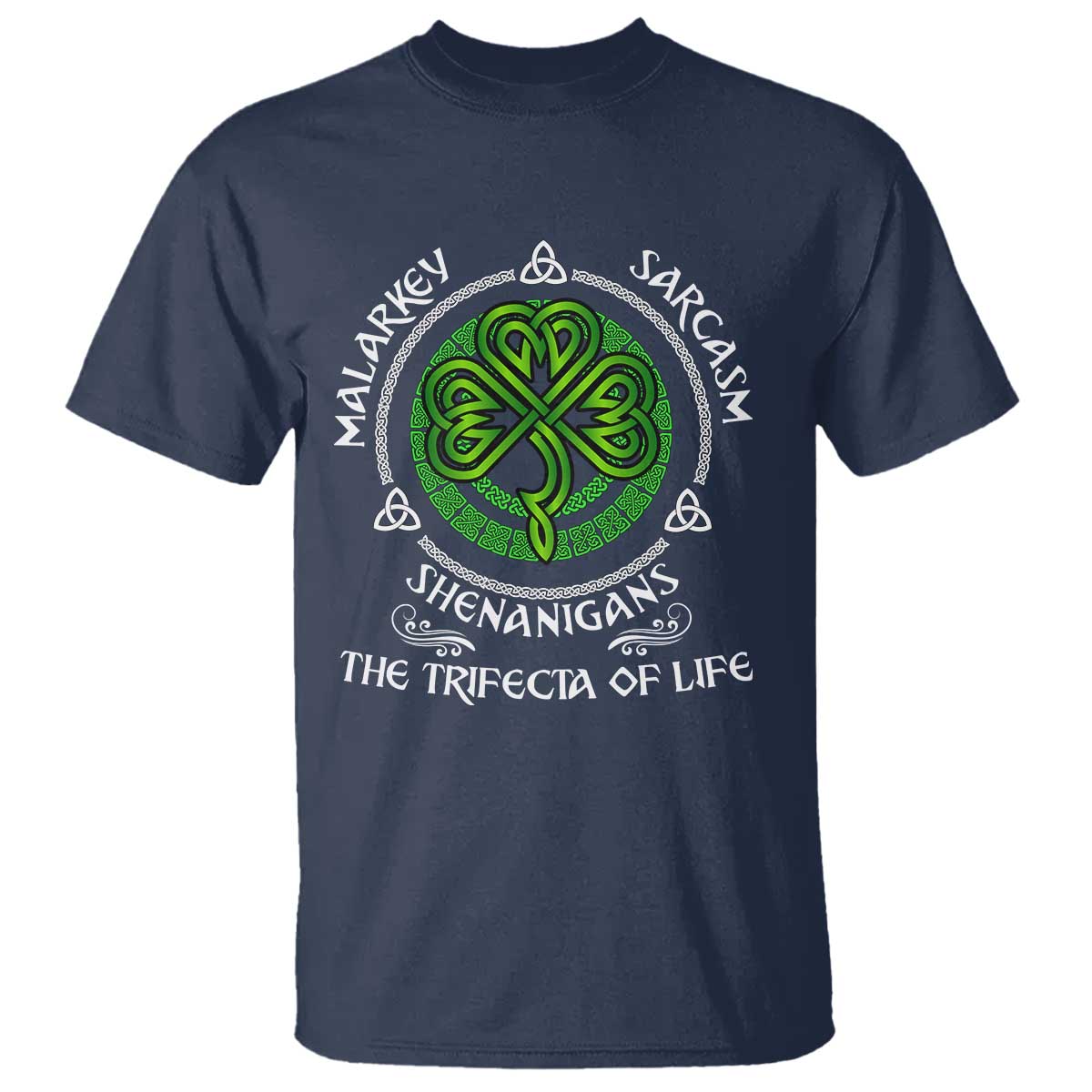 Funny St Patricks Day Irish Pride T Shirt Malarkey Sarcasm Shenanigans The Trifecta Of Life