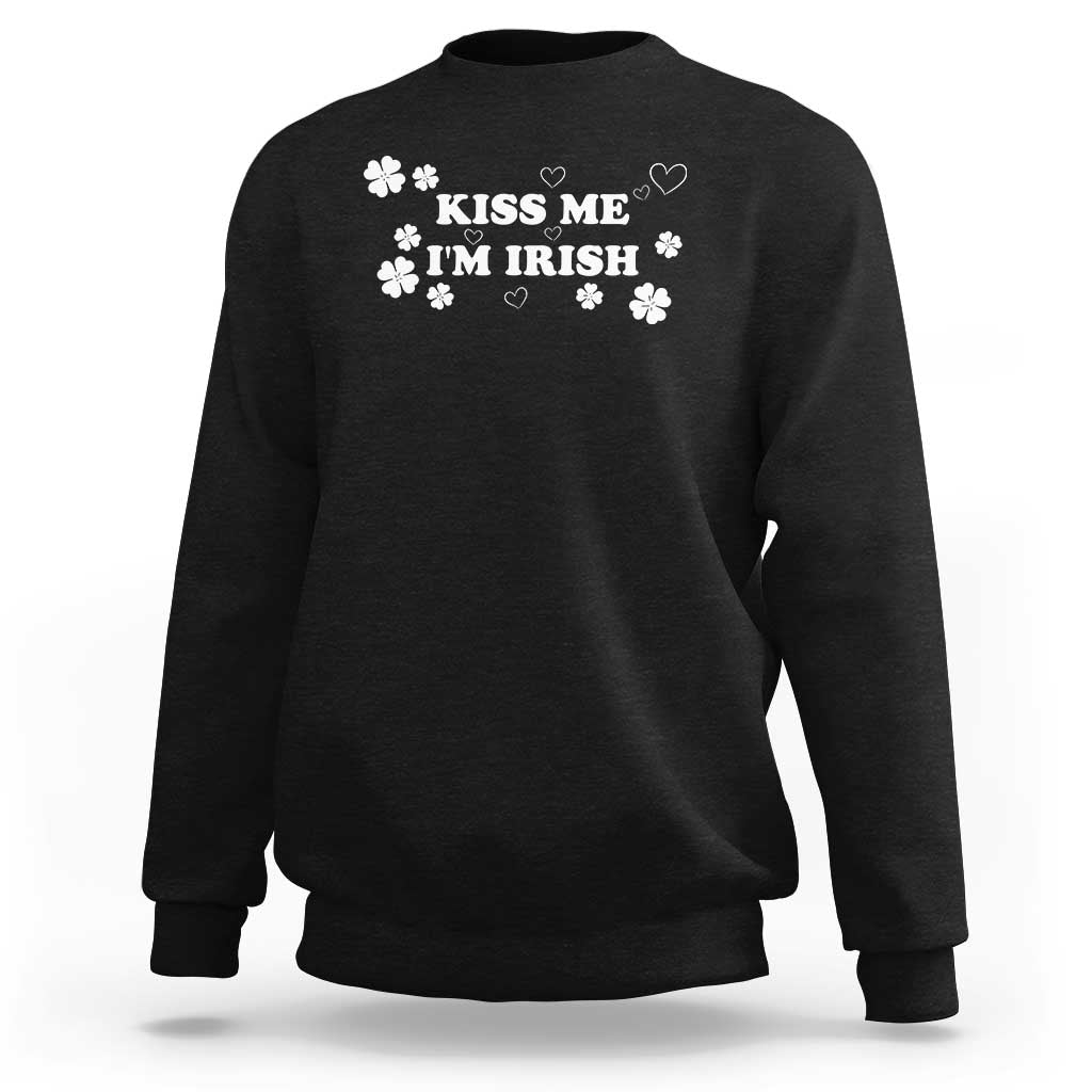 Funny Kiss Me I'm Irish St Patricks Day Sweatshirt