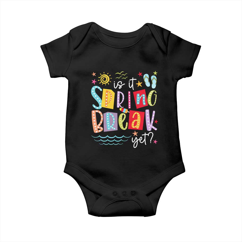 Funny Is It Spring Break Yet Baby Onesie Spring Vacation Beach