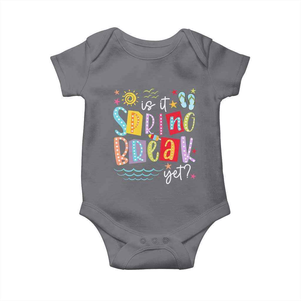 Funny Is It Spring Break Yet Baby Onesie Spring Vacation Beach