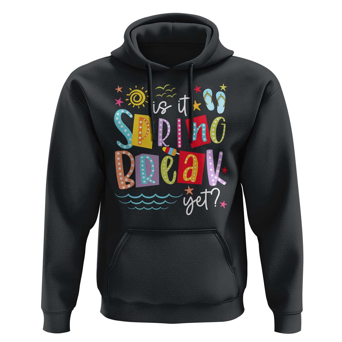 Funny Is It Spring Break Yet Hoodie Spring Vacation Beach