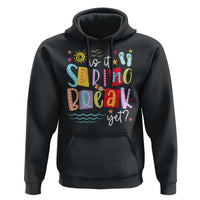 Funny Is It Spring Break Yet Hoodie Spring Vacation Beach
