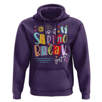 Funny Is It Spring Break Yet Hoodie Spring Vacation Beach