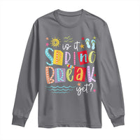 Funny Is It Spring Break Yet Long Sleeve Shirt Spring Vacation Beach