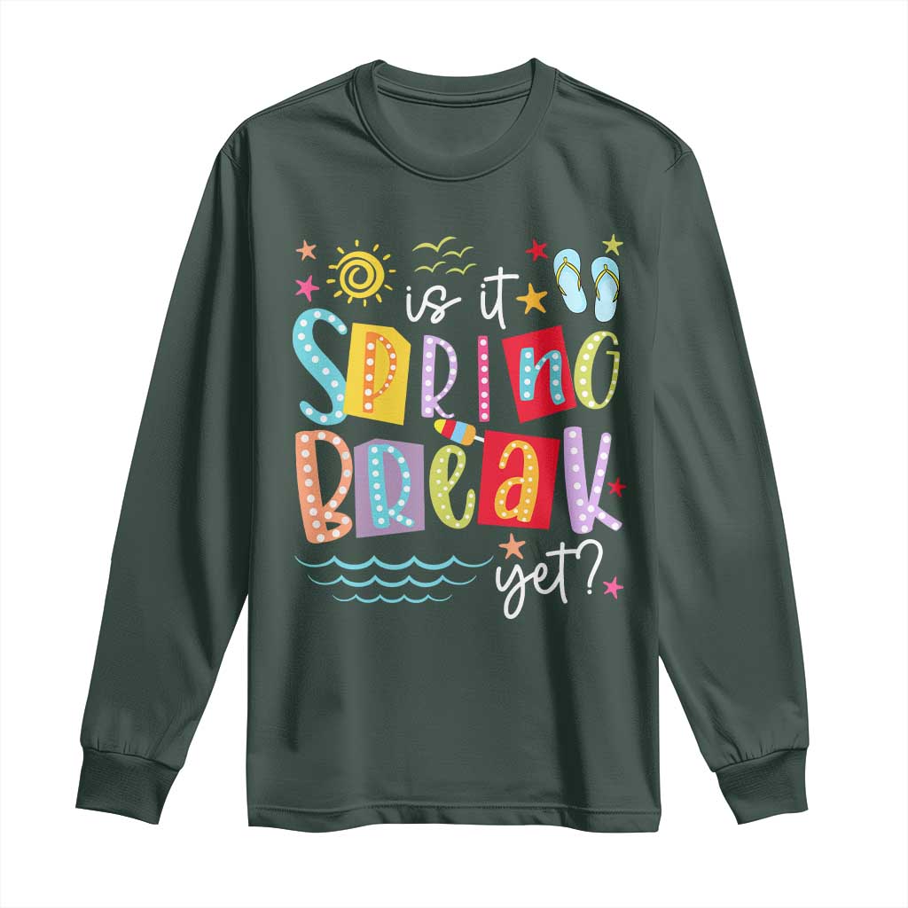 Funny Is It Spring Break Yet Long Sleeve Shirt Spring Vacation Beach