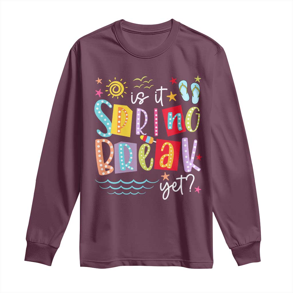 Funny Is It Spring Break Yet Long Sleeve Shirt Spring Vacation Beach