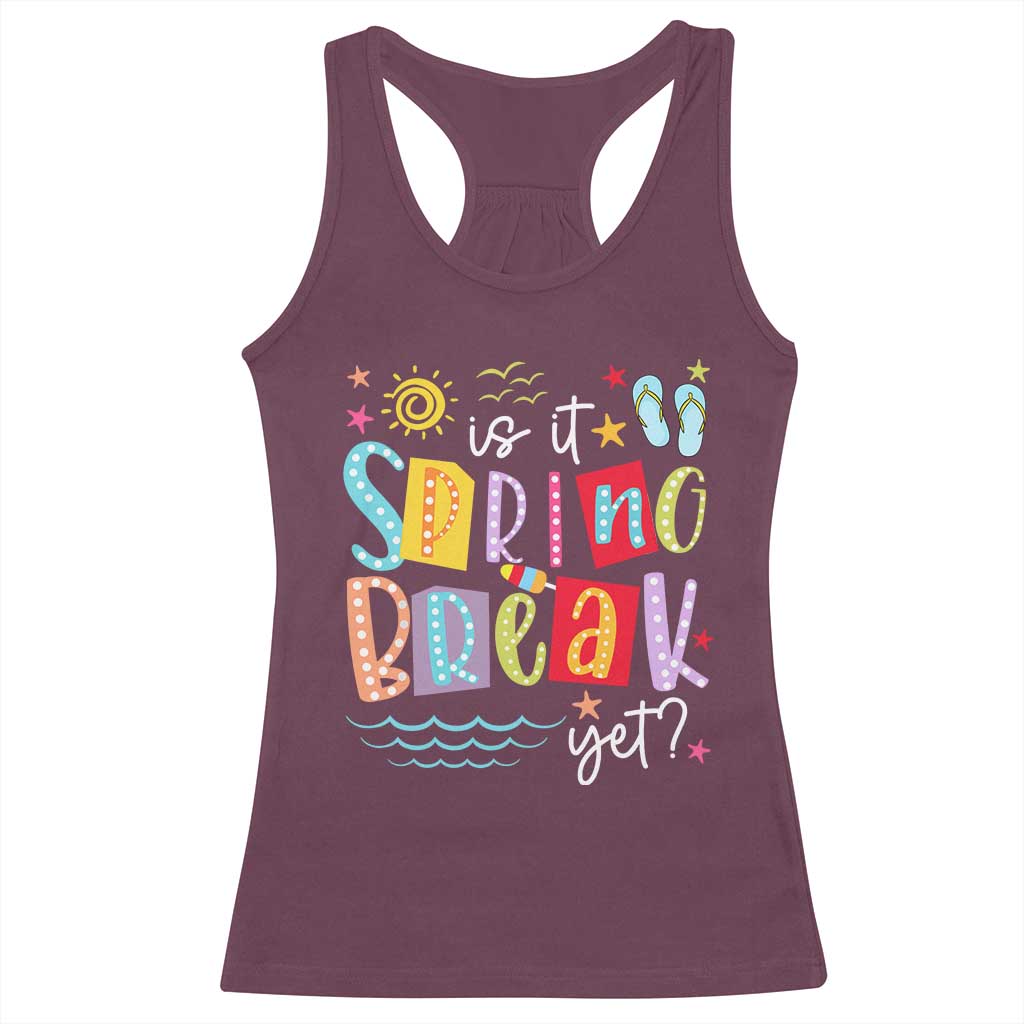 Funny Is It Spring Break Yet Racerback Tank Top Spring Vacation Beach