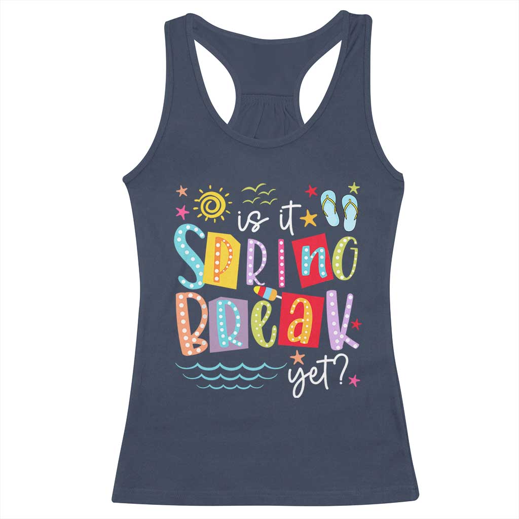 Funny Is It Spring Break Yet Racerback Tank Top Spring Vacation Beach