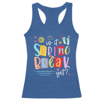 Funny Is It Spring Break Yet Racerback Tank Top Spring Vacation Beach
