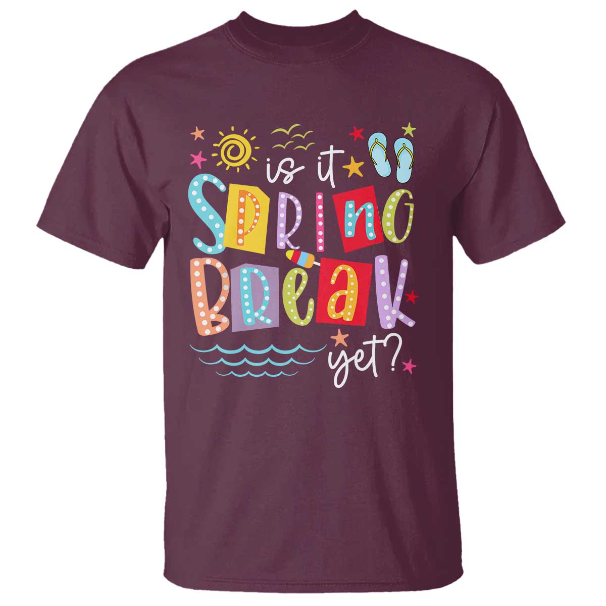 Funny Is It Spring Break Yet T Shirt Spring Vacation Beach