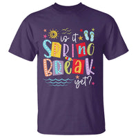 Funny Is It Spring Break Yet T Shirt Spring Vacation Beach