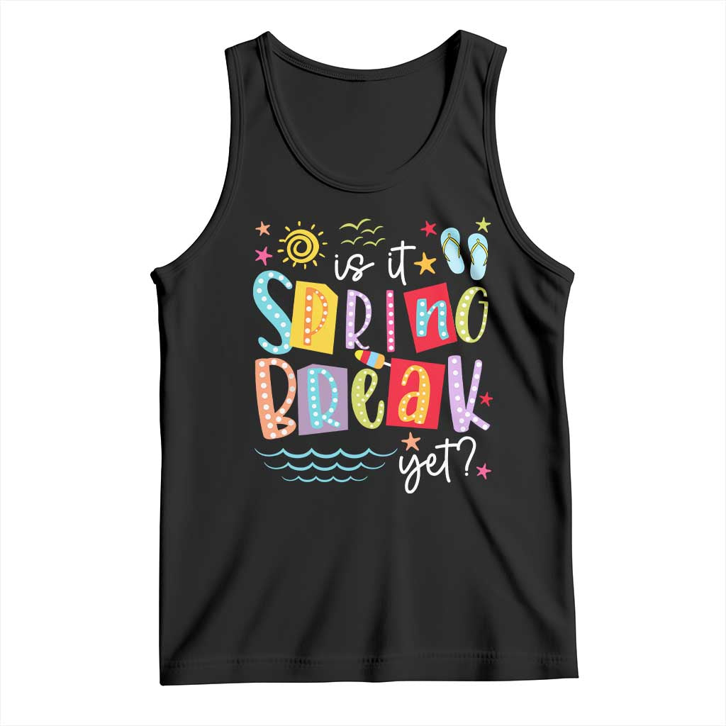 Funny Is It Spring Break Yet Tank Top Spring Vacation Beach