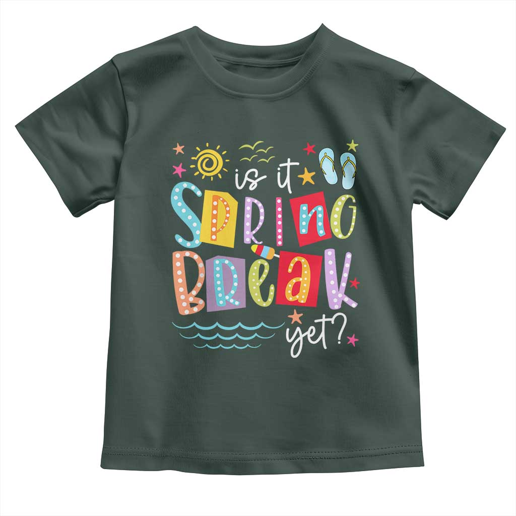 Funny Is It Spring Break Yet Toddler T Shirt Spring Vacation Beach