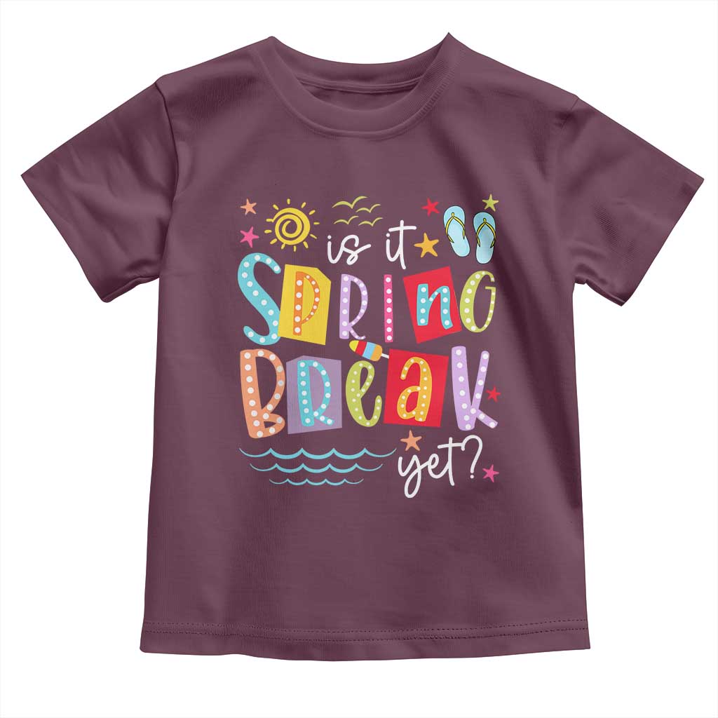 Funny Is It Spring Break Yet Toddler T Shirt Spring Vacation Beach