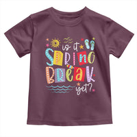 Funny Is It Spring Break Yet Toddler T Shirt Spring Vacation Beach