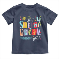 Funny Is It Spring Break Yet Toddler T Shirt Spring Vacation Beach