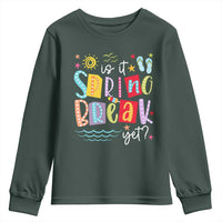 Funny Is It Spring Break Yet Youth Sweatshirt Spring Vacation Beach