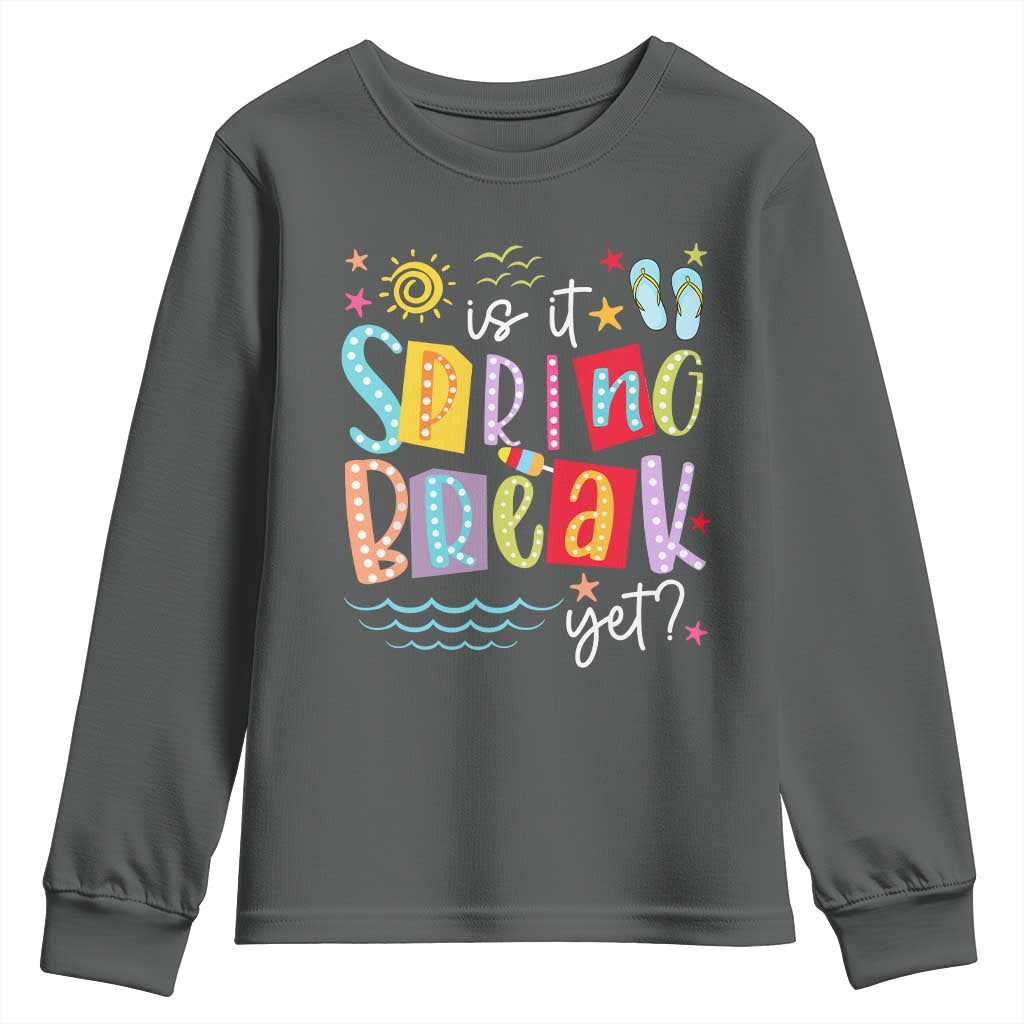 Funny Is It Spring Break Yet Youth Sweatshirt Spring Vacation Beach