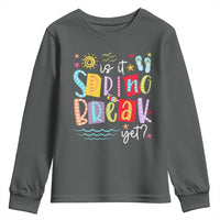 Funny Is It Spring Break Yet Youth Sweatshirt Spring Vacation Beach