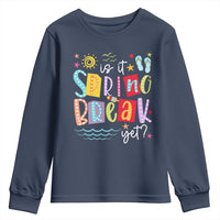 Funny Is It Spring Break Yet Youth Sweatshirt Spring Vacation Beach
