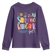 Funny Is It Spring Break Yet Youth Sweatshirt Spring Vacation Beach