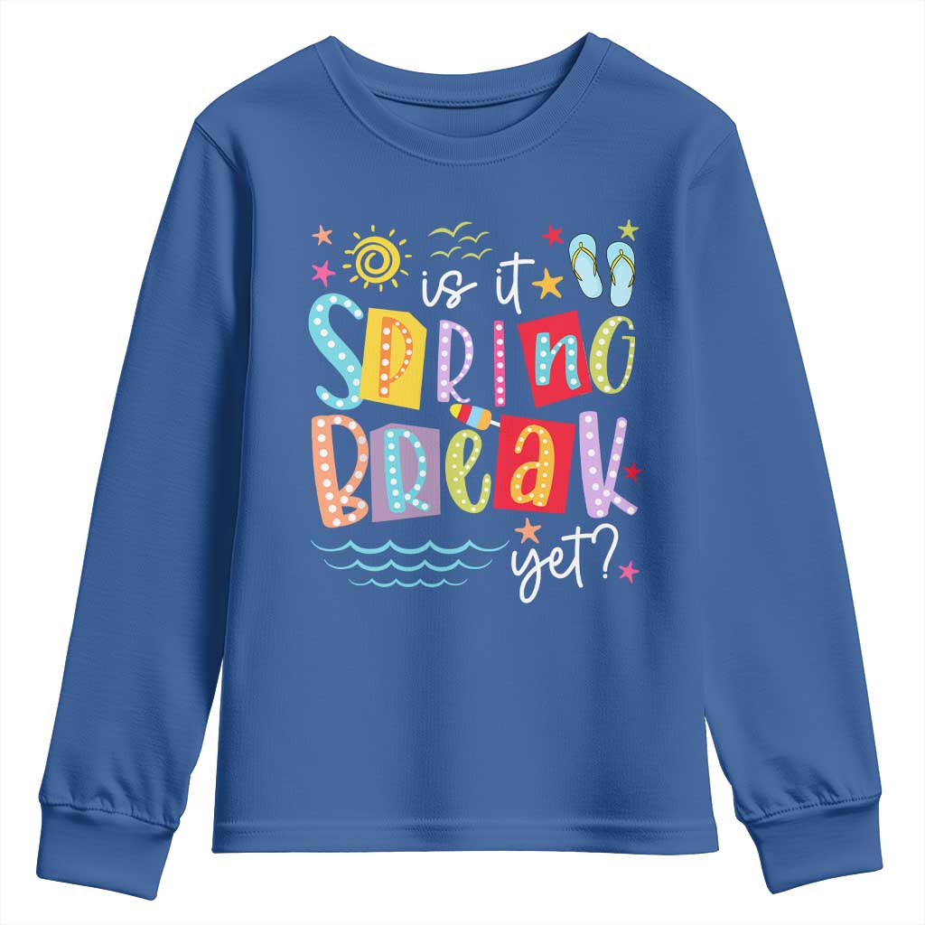 Funny Is It Spring Break Yet Youth Sweatshirt Spring Vacation Beach