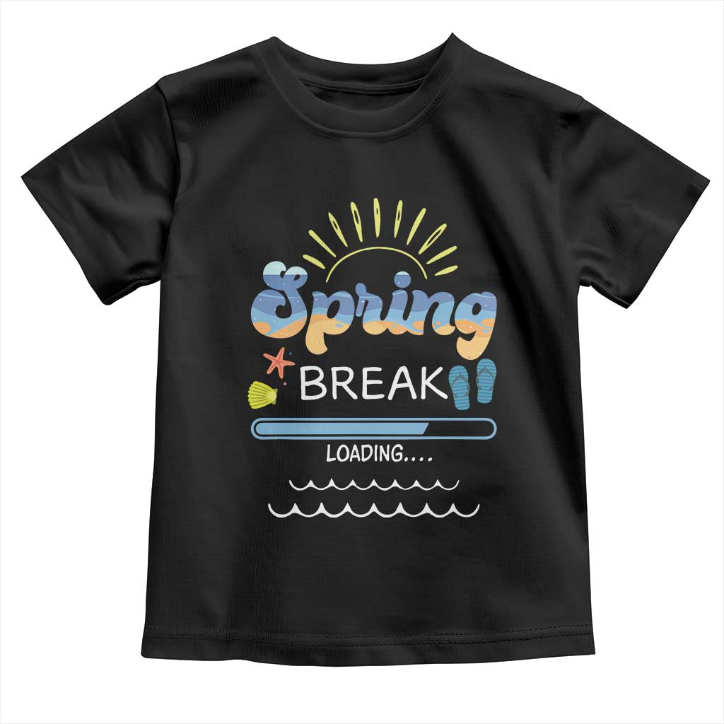 Funny Spring Break Loading Toddler T Shirt Spring Vacation Beach Sunshine