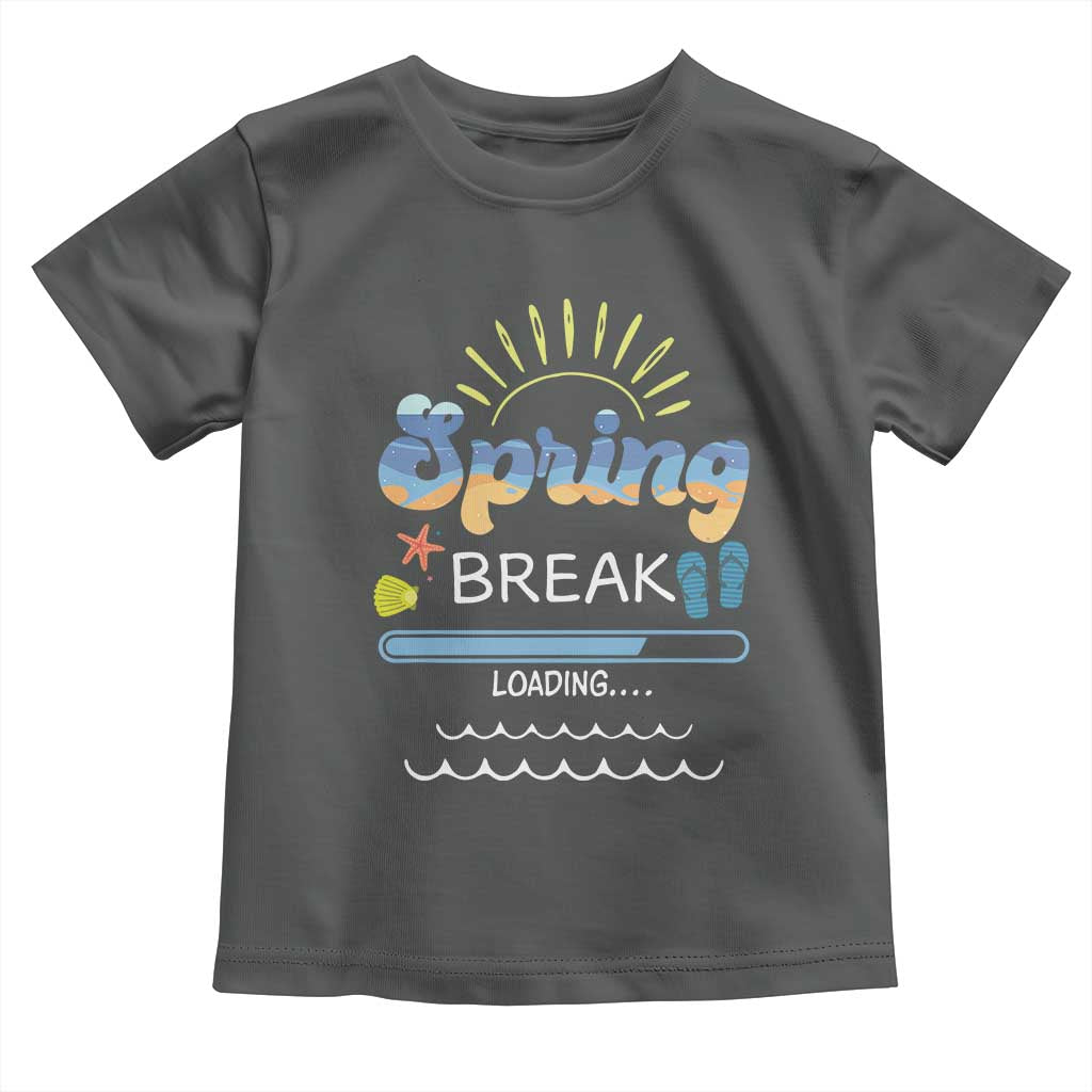Funny Spring Break Loading Toddler T Shirt Spring Vacation Beach Sunshine
