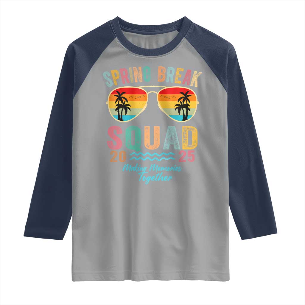 Funny Spring Break Squad 2025 Raglan Shirt Sunglasses Family Matching